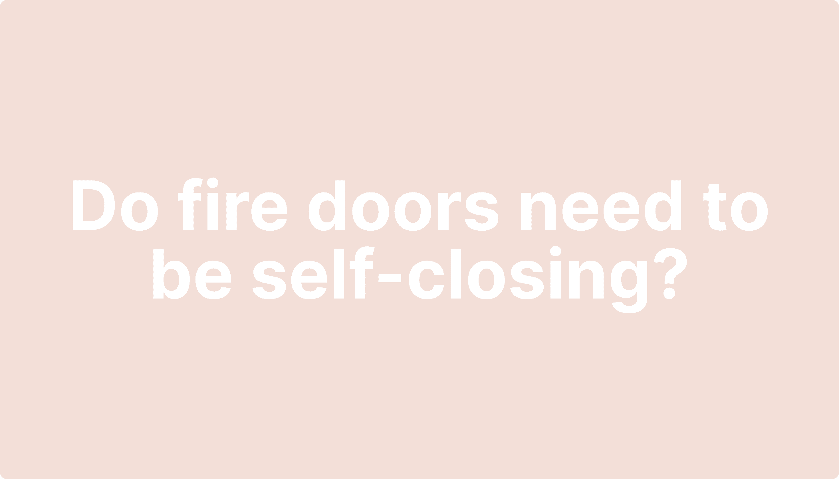 Do Fire Doors Need to Be SelfClosing?